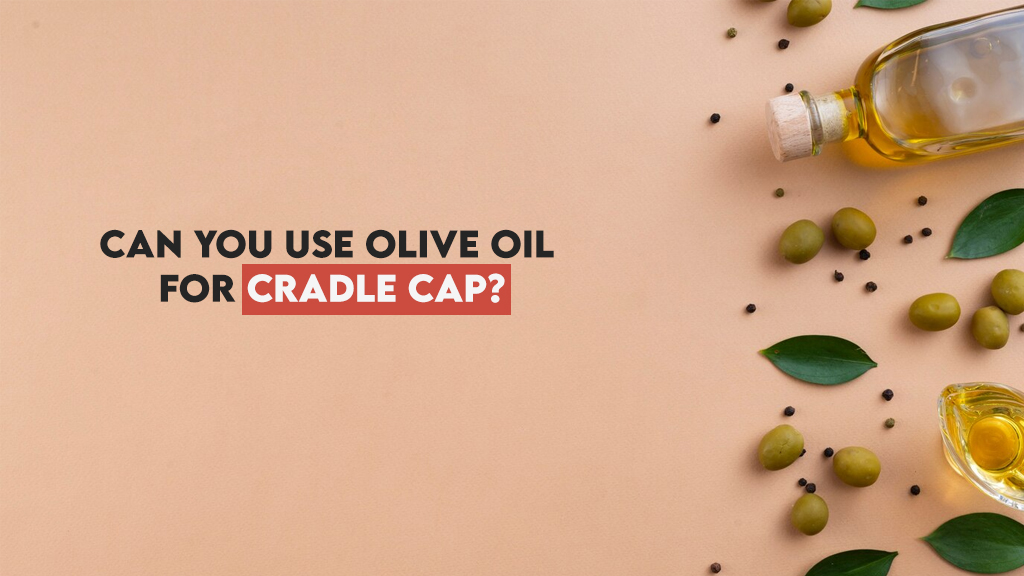 Can You Use Olive Oil for Cradle Cap