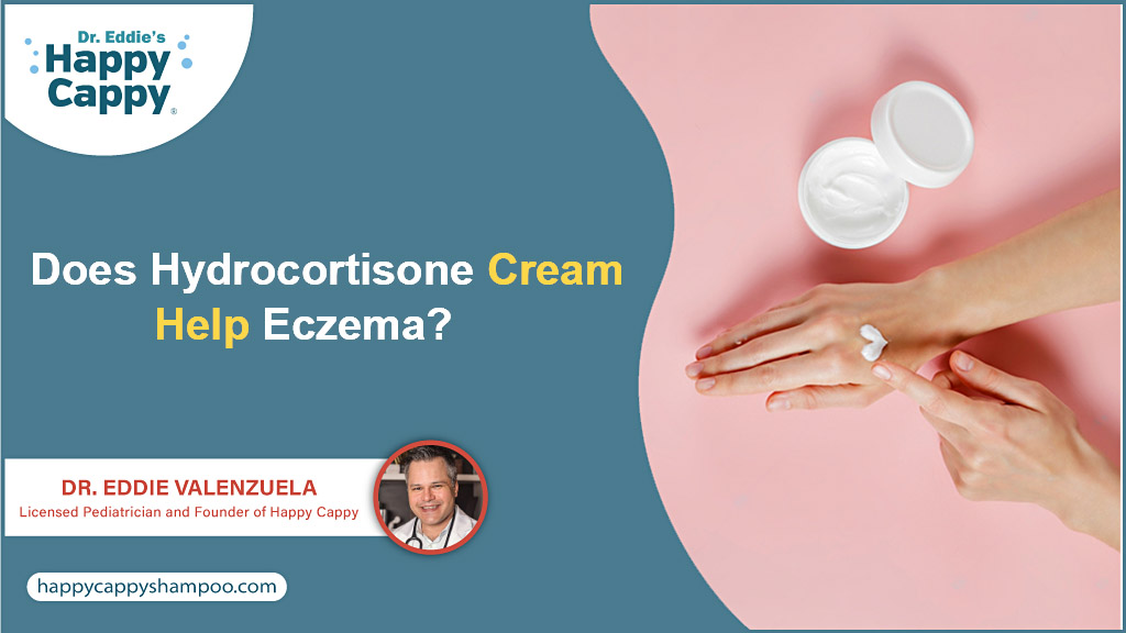 Does hydrocortisone cream help Eczema? Dr. Eddie's Happy Cappy