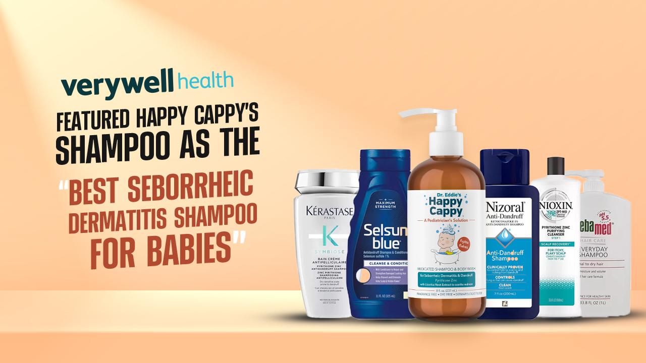 VeryWell Health Featured Happy Cappy’s Shampoo as the “Best Seborrheic Dermatitis Shampoo For Babies”