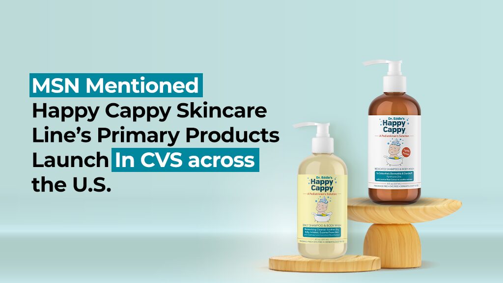 MSN Mentioned Happy Cappy Skincare Line’s Primary Products Launch In CVS across the U.S