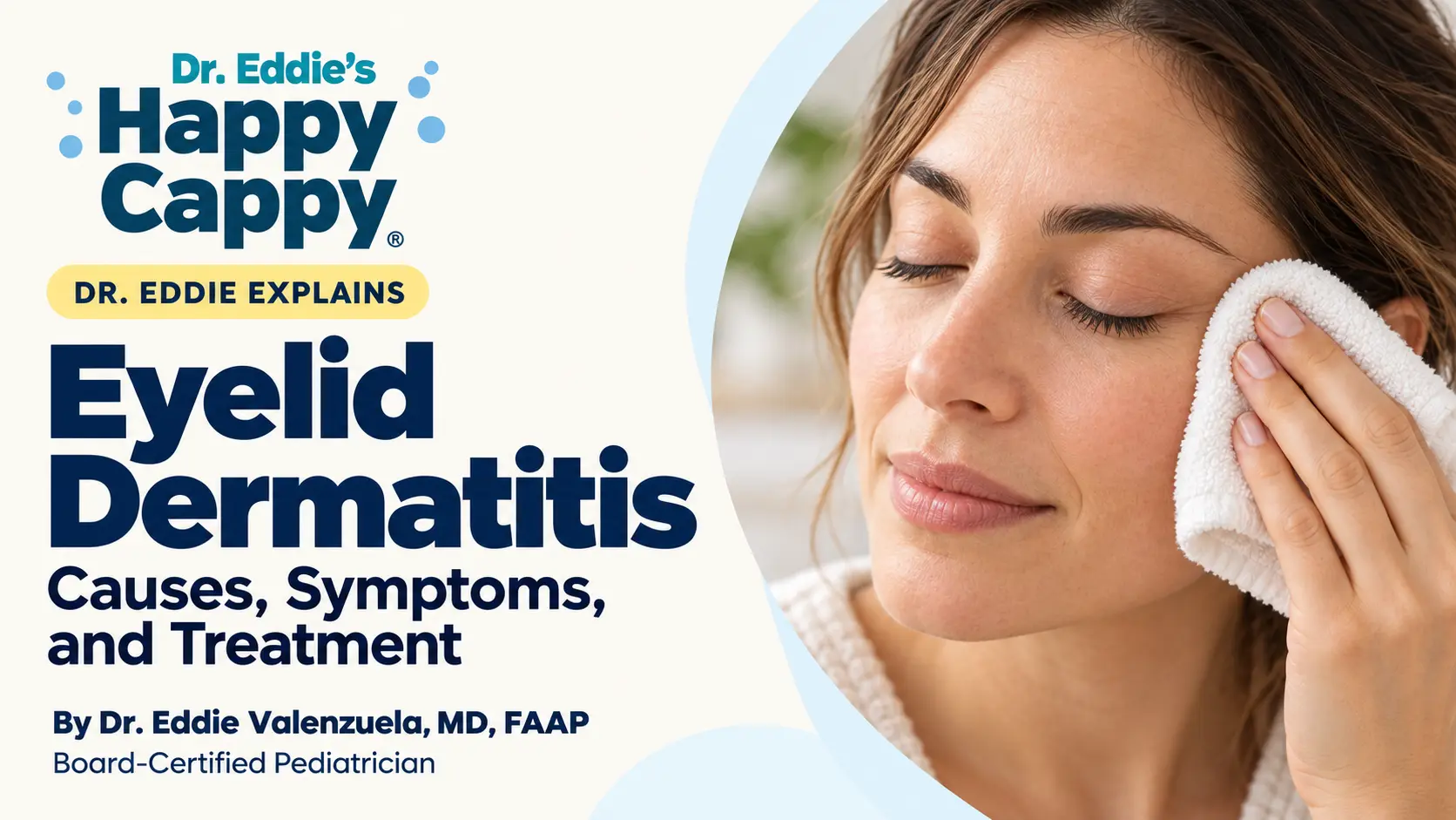 Eyelid Dermatitis: Causes, Symptoms, and Treatment, by Dr. Eddie Valenzuela, with a woman holding a soft cloth beside her closed eye.
