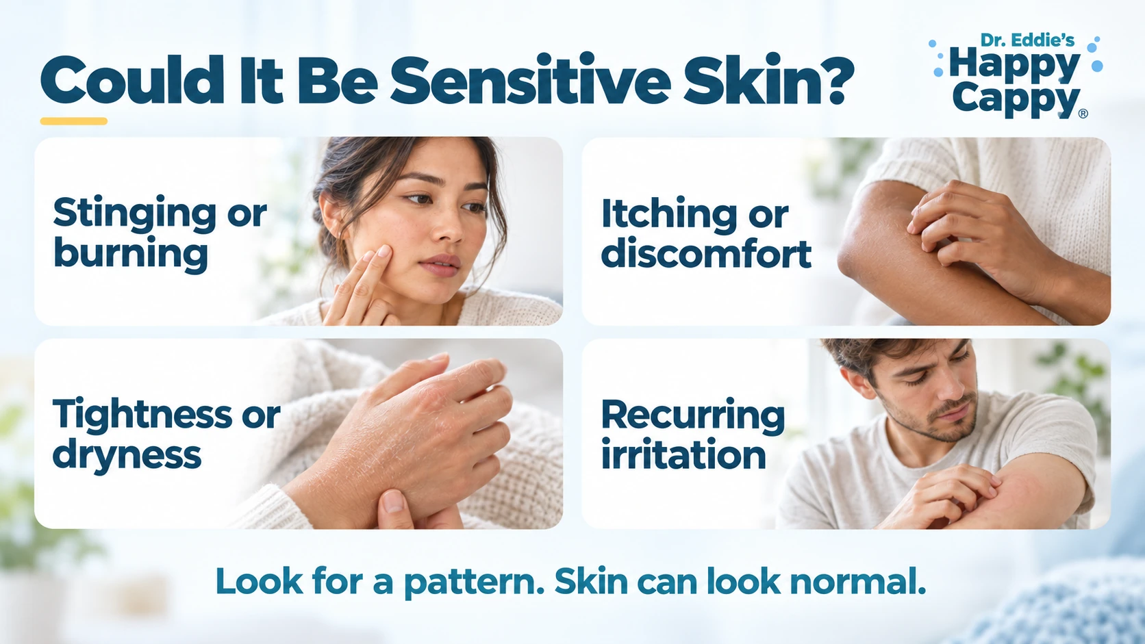 Sensitive skin clues: stinging, itching, tightness and recurring irritation; skin can look normal