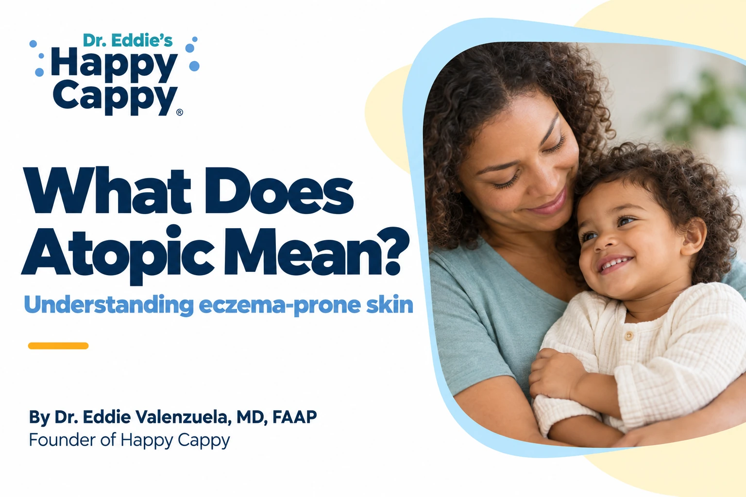 Parent holding a smiling toddler beside What Does Atopic Mean? Understanding eczema-prone skin and Dr. Eddie Valenzuela’s founder credit