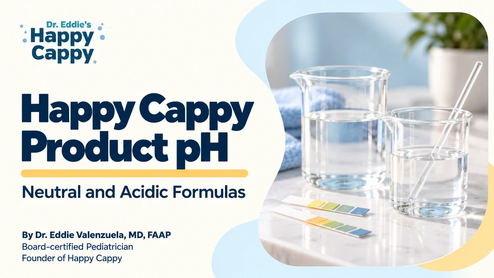 Happy Cappy Product pH: Neutral and Acidic Formulas